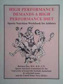 9780963153890-0963153897-High Performance Demands a High Performance Diet: Sports Nutrition Workbook for Athletes