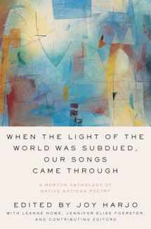 9780393356809-0393356809-When the Light of the World Was Subdued, Our Songs Came Through: A Norton Anthology of Native Nations Poetry