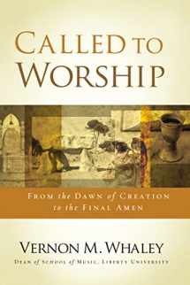 9781401680084-1401680089-Called to Worship: The Biblical Foundations of Our Response to God's Call