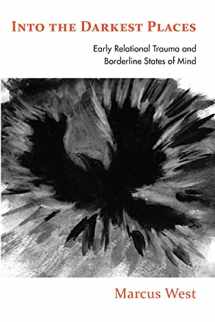 9781782201229-178220122X-Into the Darkest Places: Early Relational Trauma and Borderline States of Mind