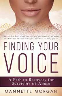 9781641463744-1641463740-Finding Your Voice: A Path to Recovery for Survivors of Abuse