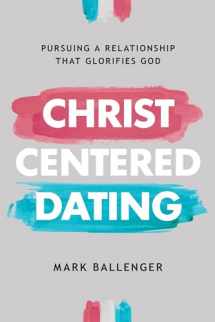 9780830784509-0830784500-Christ-Centered Dating: Pursuing a Relationship That Glorifies God