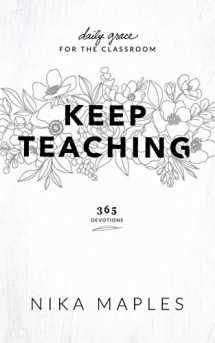 9781733173407-1733173404-Keep Teaching: Daily Grace for the Classroom