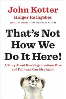 9780399563942-0399563946-That's Not How We Do It Here!: A Story about How Organizations Rise and Fall--and Can Rise Again