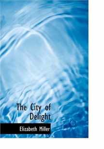 9780554254708-0554254700-The City of Delight (Large Print Edition)