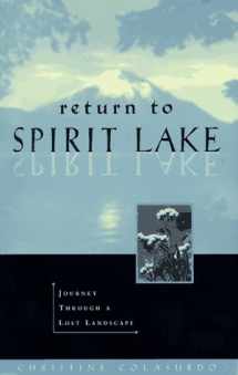 9781570610813-1570610819-Return to Spirit Lake: Journey Through a Lost Landscape