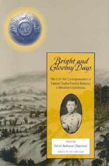 9781572332263-1572332263-Bright And Gloomy Days: Civil War Correspondence Of Captain Charles (Voices of the Civil War)