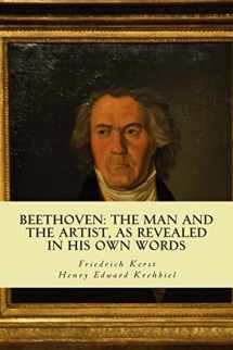 9781499656251-1499656254-Beethoven: the Man and the Artist, as Revealed in his own Words