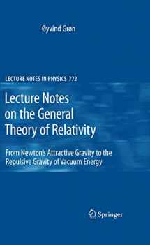 9780387881331-0387881336-Lecture Notes on the General Theory of Relativity: From Newton’s Attractive Gravity to the Repulsive Gravity of Vacuum Energy (Lecture Notes in Physics, 772)