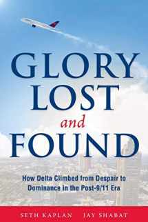 9780996990110-0996990119-Glory Lost and Found: How Delta Climbed from Despair to Dominance in the Post-9/11 Era