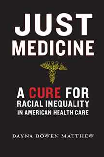 9781479851621-1479851620-Just Medicine: A Cure for Racial Inequality in American Health Care