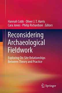 9781489995391-1489995390-Reconsidering Archaeological Fieldwork: Exploring On-Site Relationships Between Theory and Practice