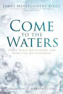 9781629953366-1629953369-Come to the Waters: Daily Bible Devotions for Spiritual Refreshment