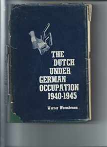 9780804701525-0804701520-Dutch Under German Occupation: 1940-1945