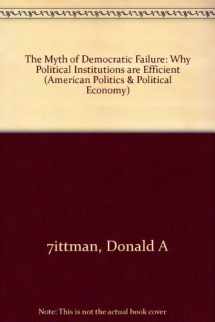 9780226904221-0226904229-The Myth of Democratic Failure: Why Political Institutions Are Efficient (American Politics and Political Economy Series)