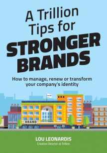 9781983956065-1983956066-A Trillion Tips for Stronger Brands: How to manage, renew or transform your company's identity