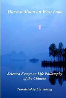 9781521060384-152106038X-Harvest Moon on West Lake: Selected Essays on Life Philosophy of the Chinese