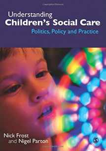 9781412923507-1412923506-Understanding Children′s Social Care: Politics, Policy and Practice