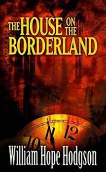 9780486468792-0486468798-The House on the Borderland (Dover Mystery, Detective, & Other Fiction)