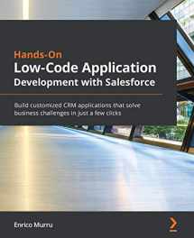 9781800209770-1800209770-Hands-On Low-Code Application Development with Salesforce: Build customized CRM applications that solve business challenges in just a few clicks
