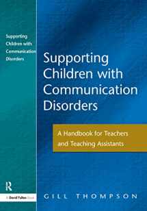9781138157330-1138157333-Supporting Communication Disorders: A Handbook for Teachers and Teaching Assistants