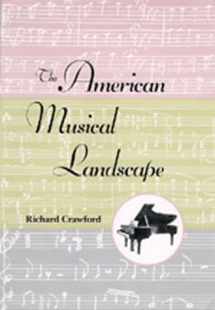9780520077645-0520077644-The American Musical Landscape: The Business of Musicianship from Billings to Gershwin, Updated With a New Preface (Ernest Bloch Lectures)