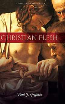 9781503606258-1503606252-Christian Flesh (Encountering Traditions)
