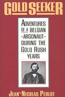 9780300076455-0300076452-Gold Seeker: Adventures of a Belgian Argonaut during the Gold Rush Years (Yale Western Americana S)