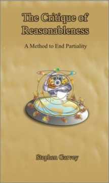 9780968294062-0968294065-The Critique of Reasonableness: A Method to End Partiality