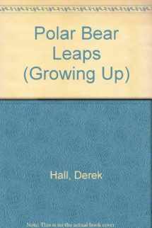 9780394865317-0394865316-Polar Bear Leaps (Growing Up)