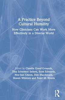 9780367356439-0367356430-A Practice Beyond Cultural Humility: How Clinicians Can Work More Effectively in a Diverse World