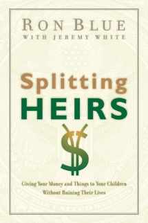 9780802413765-0802413765-Splitting Heirs: Giving Your Money and Things to Your Children Without Ruining Their Lives