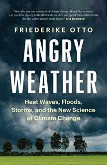 9781771646147-1771646144-Angry Weather: Heat Waves, Floods, Storms, and the New Science of Climate Change (World Weather Attribution)