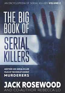 9781710307795-171030779X-The Big Book of Serial Killers Volume 2: Another 150 Serial Killer Files of the World's Worst Murderers (An Encyclopedia of Serial Killers)