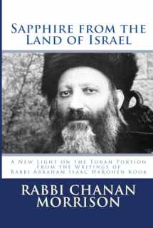 9781490909363-1490909362-Sapphire from the Land of Israel: A New Light on the Weekly Torah Portion From the Writings of Rabbi Abraham Isaac HaKohen Kook
