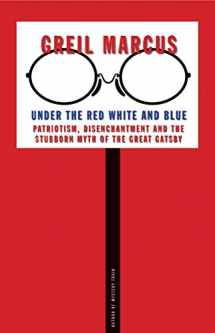 9780300228908-0300228902-Under the Red White and Blue: Patriotism, Disenchantment and the Stubborn Myth of the Great Gatsby