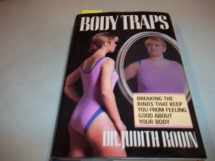 9780688088439-0688088430-Body Traps: Breaking the Binds That Keep You from Feeling Good About Your Body