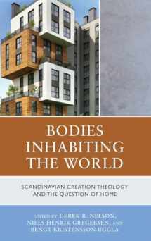9781666931433-1666931438-Bodies Inhabiting the World: Scandinavian Creation Theology and the Question of Home