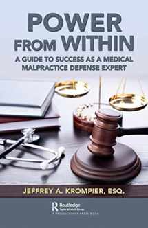 9780367677381-0367677385-Power from Within: A Guide to Success as a Medical Malpractice Defense Expert