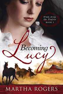 9781599799124-159979912X-Becoming Lucy: Winds Across the Prairie Book 1