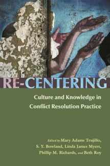 9780815631873-0815631871-Re-Centering Culture and Knowledge in Conflict Resolution Practice (Syracuse Studies on Peace and Conflict Resolution)