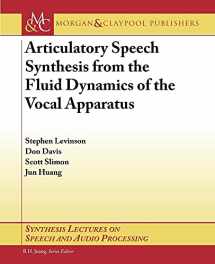 9781598291780-1598291785-Articulatory Speech Synthesis from the Fluid Dynamics of the Vocal Apparatus (Synthesis Lectures on Speech and Audio Processing)