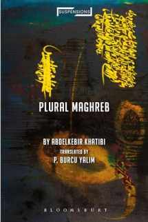 9781350053953-1350053953-Plural Maghreb: Writings on Postcolonialism (Suspensions: Contemporary Middle Eastern and Islamicate Thought)