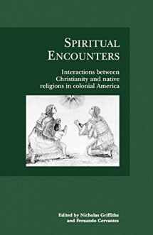 9780803270817-080327081X-Spiritual Encounters: Interactions between Christianity and Native Religions in Colonial America