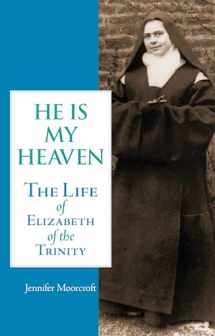 9780935216257-0935216251-He Is My Heaven: The Life of Elizabeth of the Trinity