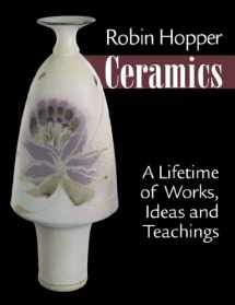 9780873499965-0873499964-Robin Hopper Ceramics: A Lifetime of Works, Ideas and Teachings