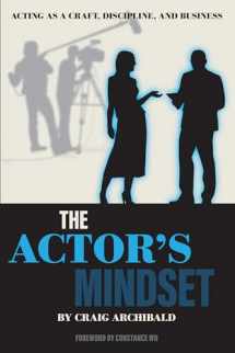 9781493063345-1493063340-The Actor's Mindset: Acting as a Craft, Discipline and Business