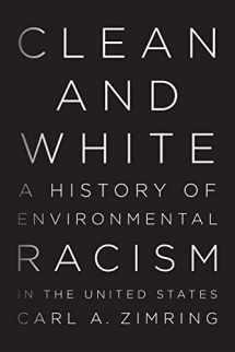 9781479874378-147987437X-Clean and White: A History of Environmental Racism in the United States