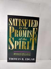 9780825425103-0825425107-Satisfied by the Promise of the Spirit: Affirming the Fullness of God's Provision for Spiritual Living