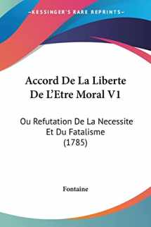 9781104605971-110460597X-Accord De La Liberte De L'Etre Moral V1: Ou Refutation De La Necessite Et Du Fatalisme (1785) (French Edition)